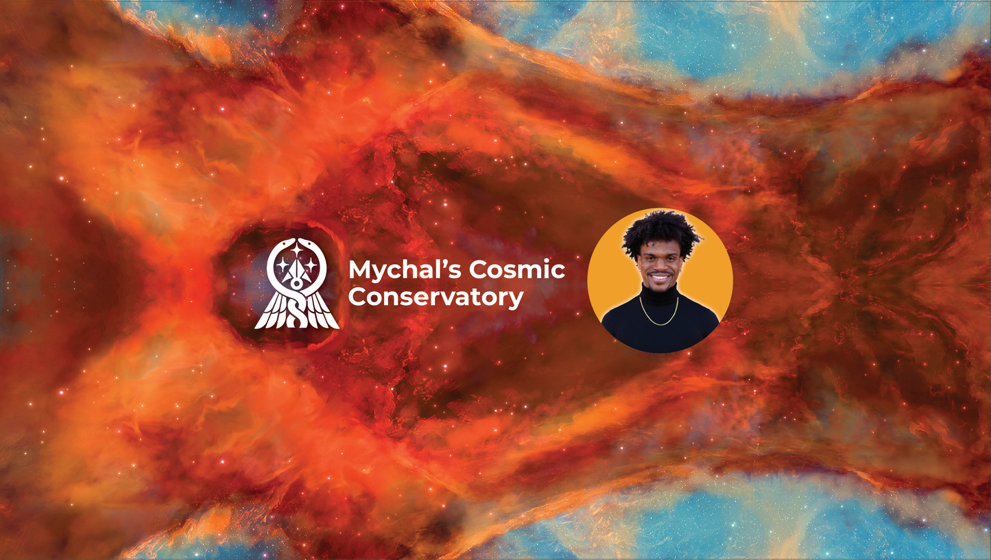 MYCHAL’S COSMIC CONSERVATORY