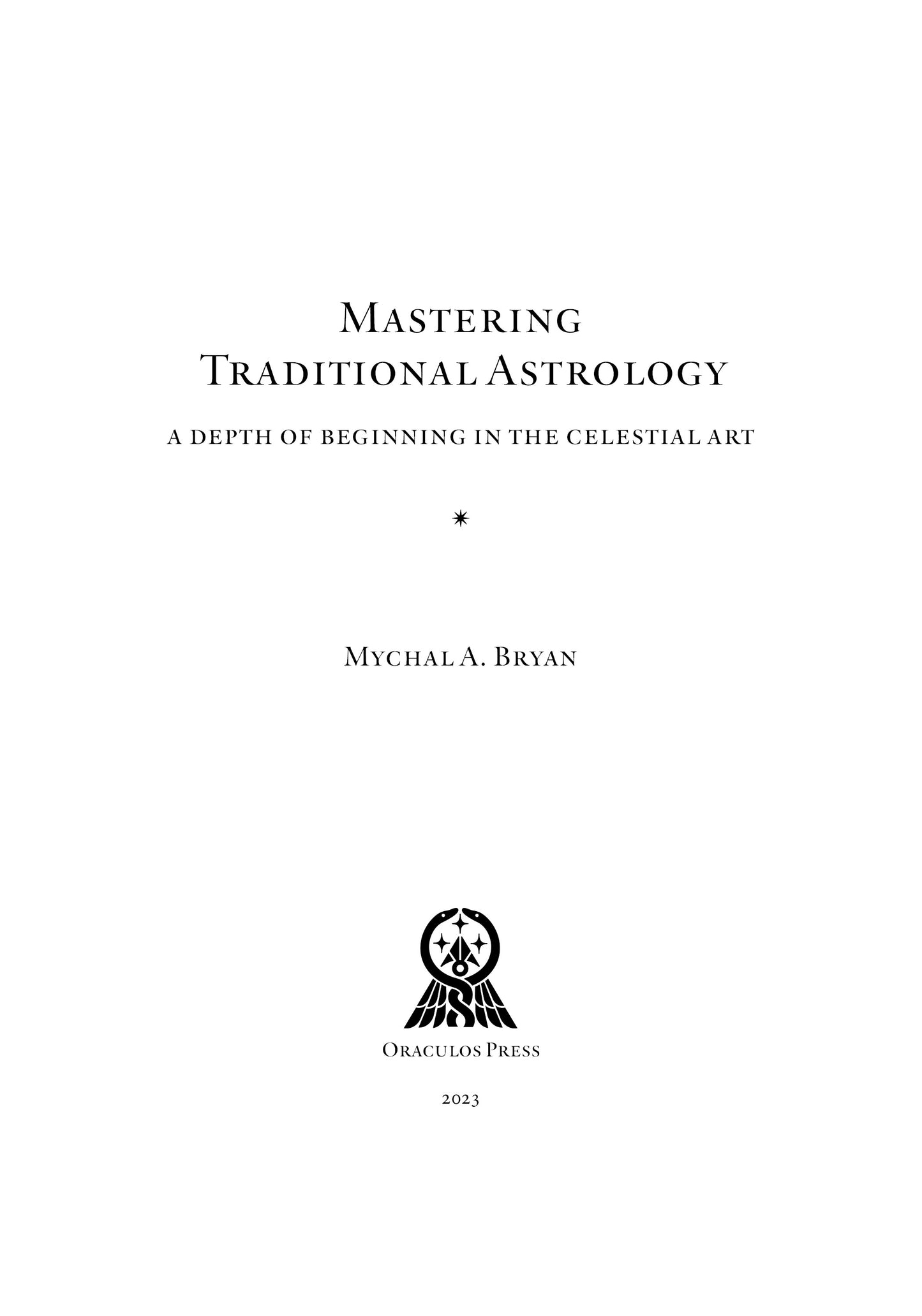Mastering Traditional Astrology: A Depth of Beginning in the Celestial Art