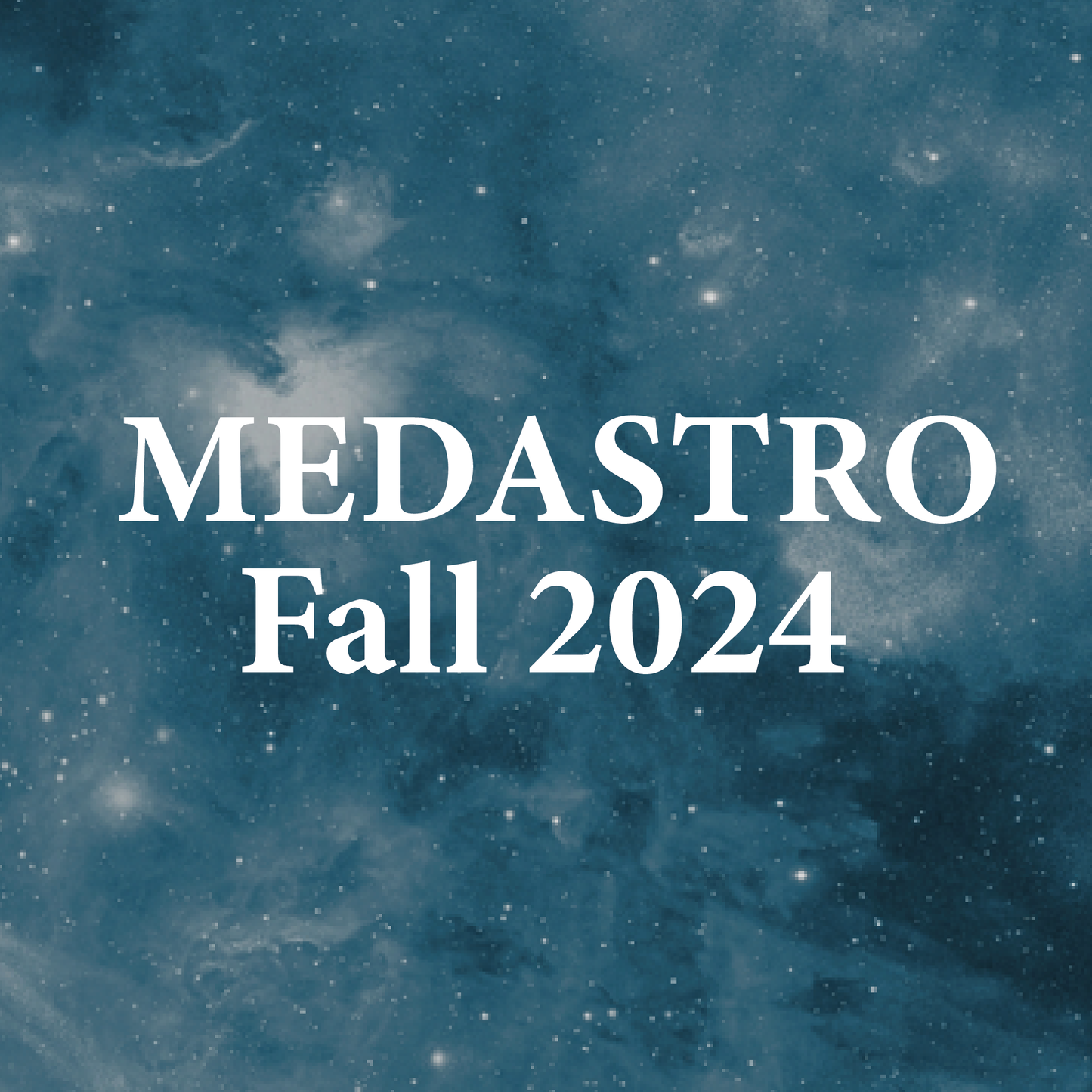 MEDASTRO Fall 2024
