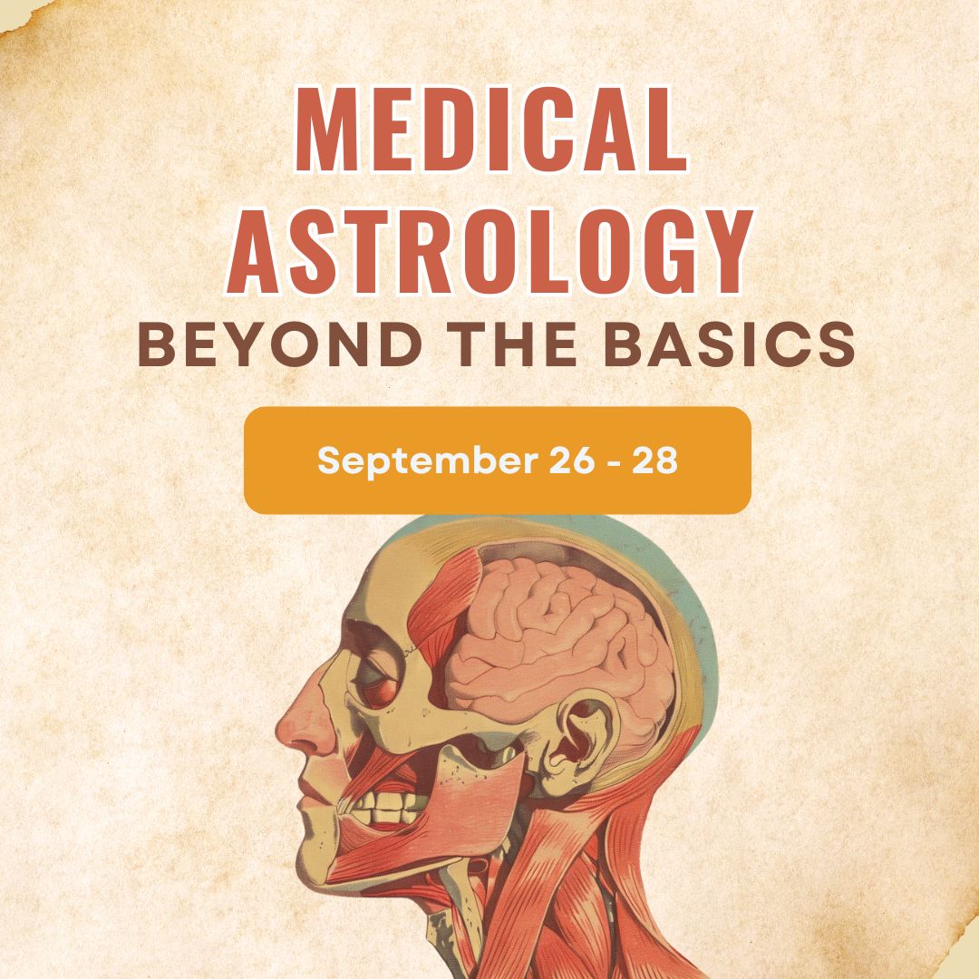 Medical Astrology Beyond the Basics Sep 26 - 28 | 2025